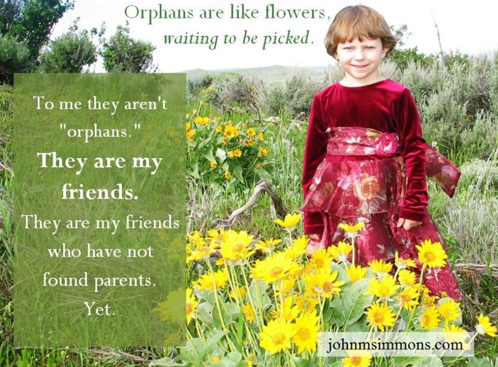 They aren't orphans, they are my friends